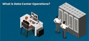 data center operations responsibilities