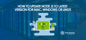 How to Update Node.js to Latest Version For Mac, Windows or Linux