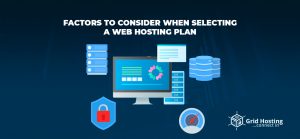 Factors to consider when selecting a web Hosting plan