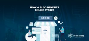 How a Blog Benefits Online Stores