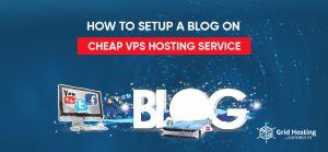 How to setup a blog on cheap vps hosting service